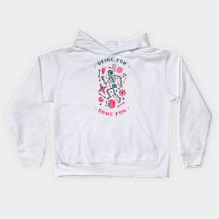 Dying for some fun Kids Hoodie